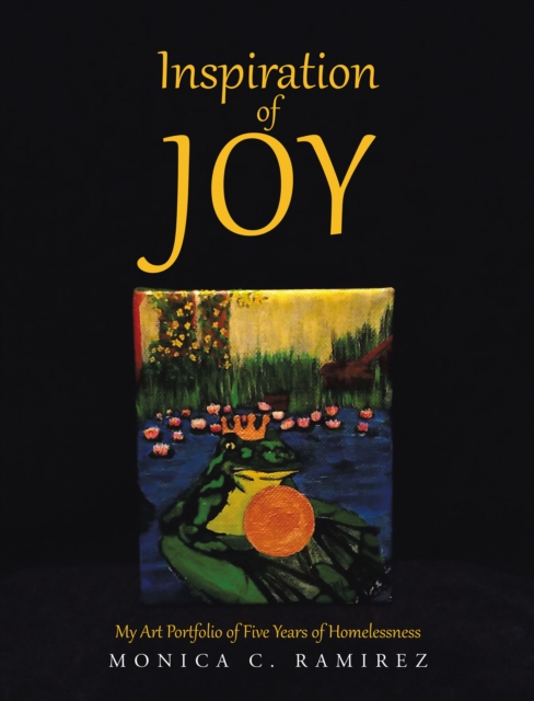 Inspiration of Joy : My Art Portfolio of Five Years of Homelessness, EPUB eBook