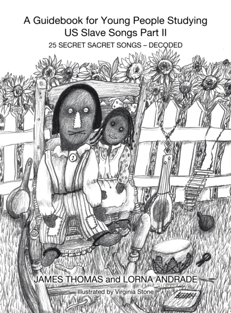 A Guidebook for Young People Studying US Slave Songs Part II : 25 SECRET SACRET SONGS - DECODED, EPUB eBook
