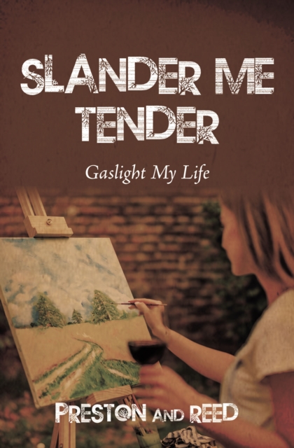 Slander Me Tender : Gaslight My Life, EPUB eBook