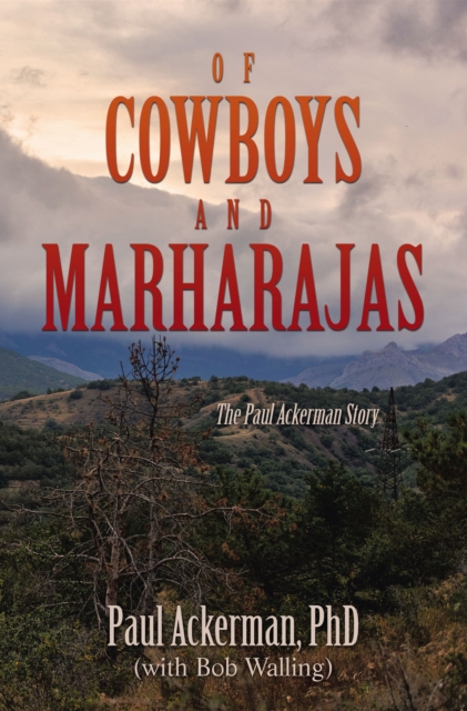 OF COWBOYS AND MARHARAJAS : The Paul Ackerman Story, EPUB eBook