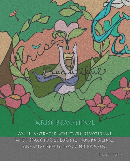 Arise Beautiful : An Illustrated Scripture Devotional with space for coloring, journaling, creative reflection and prayer., EPUB eBook