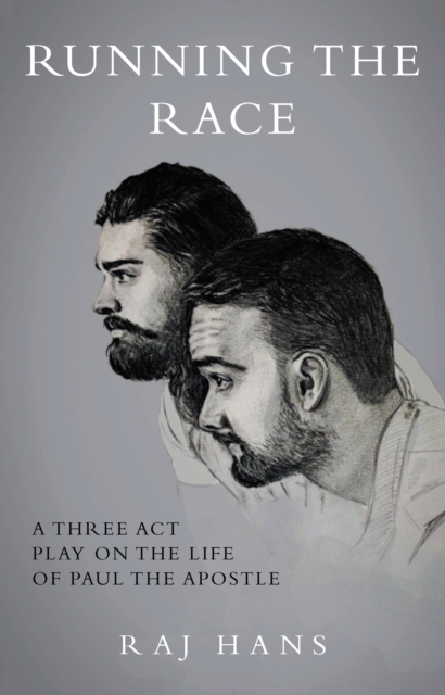 Running the Race : A Three Act Play On The Life Of Paul The Apostle, EPUB eBook