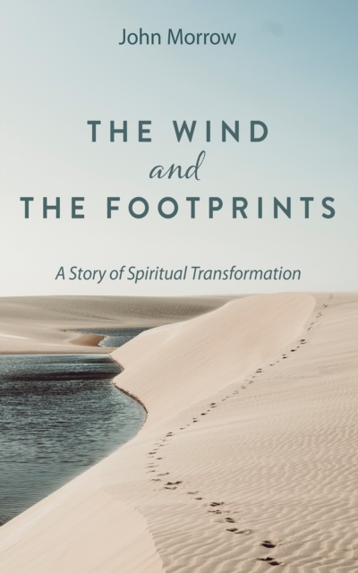 The Wind and the Footprints : A Story of Spiritual Transformation, EPUB eBook