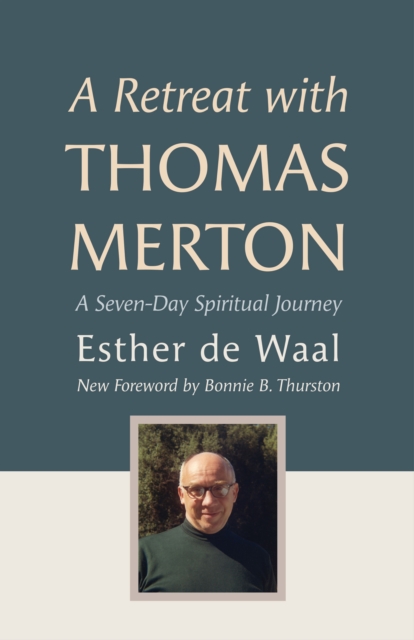 A Retreat with Thomas Merton : A Seven-Day Spiritual Journey, EPUB eBook