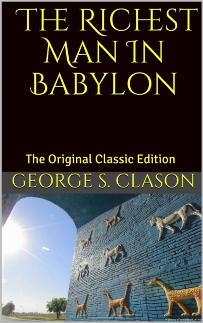 The Richest Man In Babylon : The Original Classic Edition, EPUB eBook