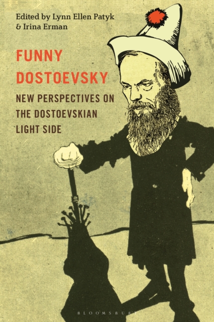 Funny Dostoevsky : New Perspectives on the Dostoevskian Light Side, PDF eBook