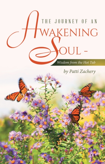 The Journey of an Awakening Soul - Wisdom from the Hot Tub, EPUB eBook
