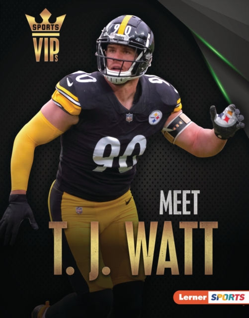 Meet T. J. Watt : Pittsburgh Steelers Superstar, PDF eBook