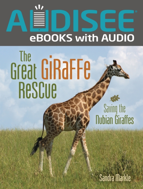 The Great Giraffe Rescue : Saving the Nubian Giraffes, EPUB eBook