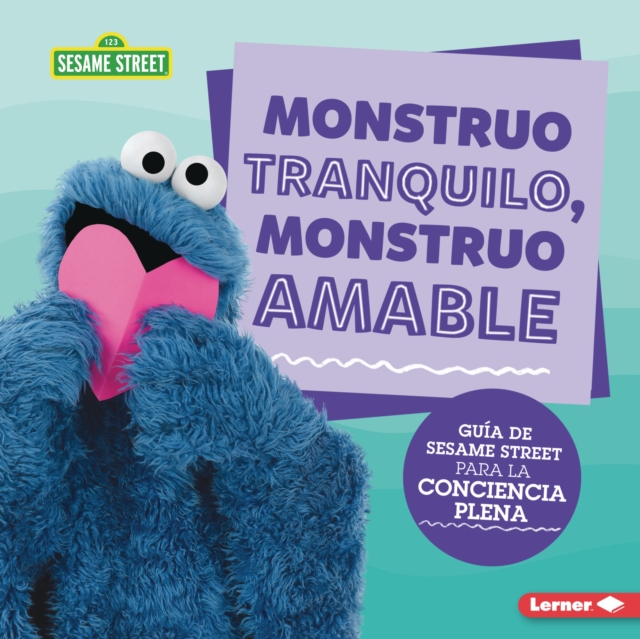 Monstruo tranquilo, monstruo amable (Calm Monsters, Kind Monsters) : Guia de Sesame Street (R) para la conciencia plena (A Sesame Street (R) Guide to Mindfulness), EPUB eBook