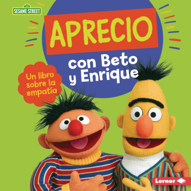 Aprecio con Beto y Enrique (Caring with Bert and Ernie) : Un libro sobre la empatia (A Book about Empathy), PDF eBook