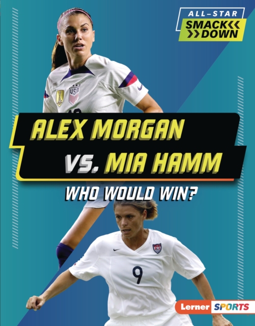 Alex Morgan vs. Mia Hamm : Who Would Win?, PDF eBook
