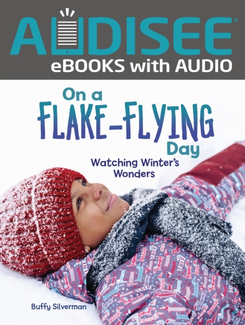 On a Flake-Flying Day : Watching Winter's Wonders, EPUB eBook