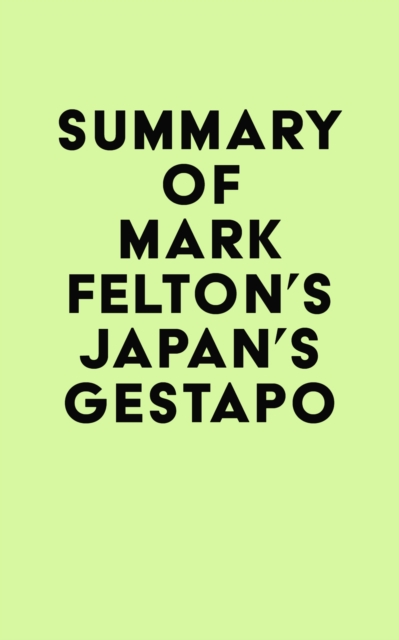 Summary of Mark Felton's Japan's Gestapo, EPUB eBook