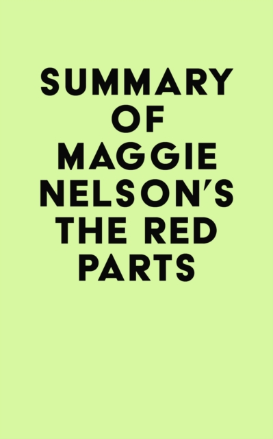 Summary of Maggie Nelson's The Red Parts, EPUB eBook