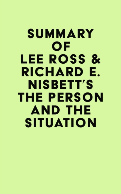 Summary of Lee Ross & Richard E. Nisbett's The Person and the Situation, EPUB eBook