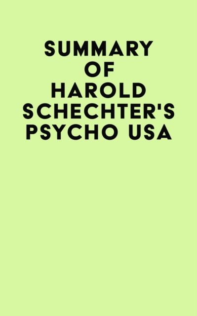 Summary of Harold Schechter's Psycho USA, EPUB eBook