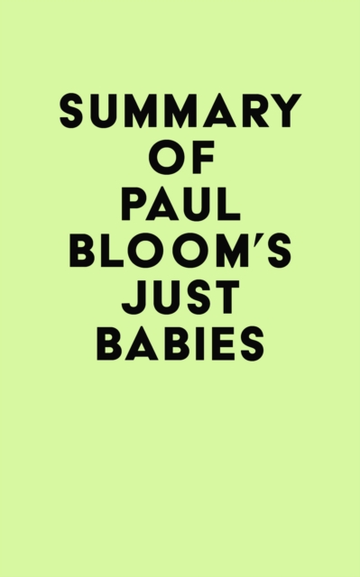 Summary of Paul Bloom's Just Babies, EPUB eBook