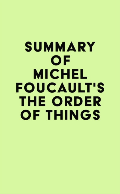 Summary of Michel Foucault's The Order of Things, EPUB eBook