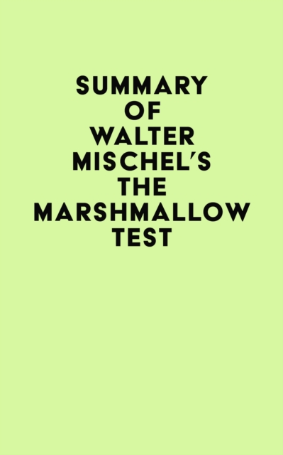 Summary of Walter Mischel's The Marshmallow Test, EPUB eBook