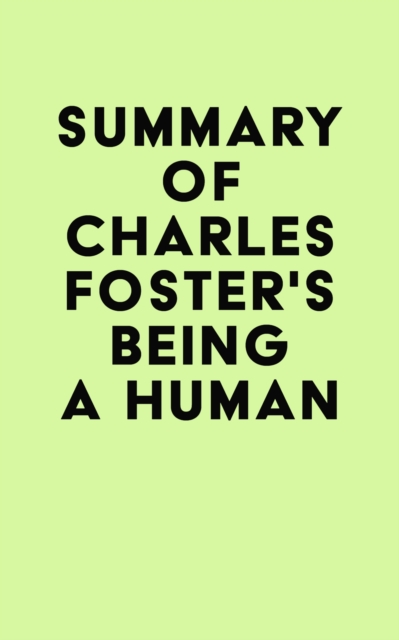 Summary of Charles Foster's Being a Human, EPUB eBook