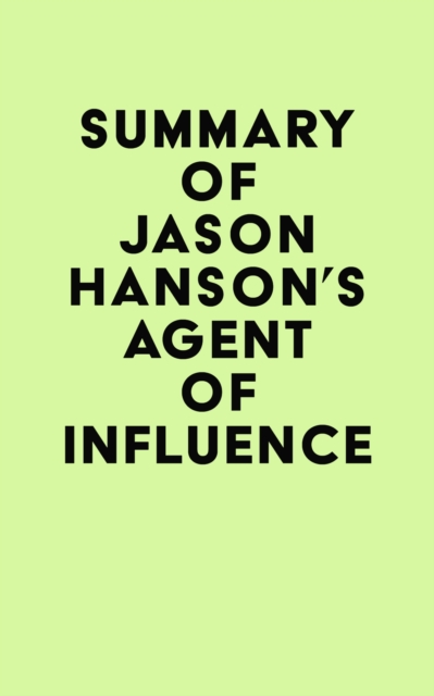Summary of Jason Hanson's Agent of Influence, EPUB eBook