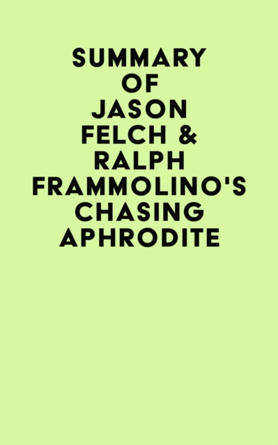 Summary of Jason Felch & Ralph Frammolino's Chasing Aphrodite, EPUB eBook