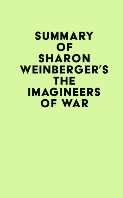Summary of Sharon Weinberger's The Imagineers of War, EPUB eBook