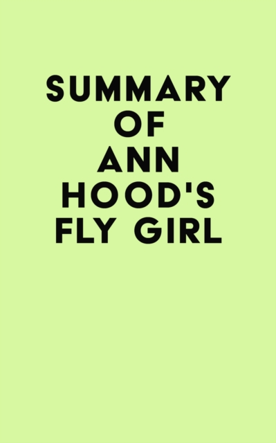 Summary of Ann Hood's Fly Girl, EPUB eBook