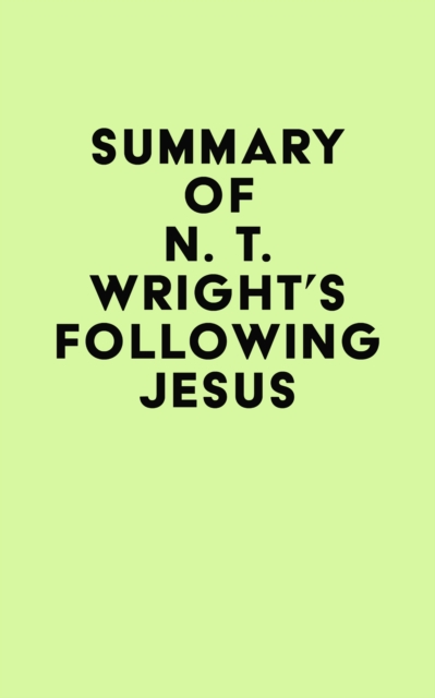 Summary of N. T. Wright's Following Jesus, EPUB eBook