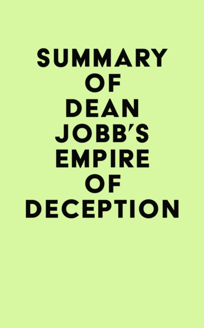 Summary of Dean Jobb's Empire of Deception, EPUB eBook
