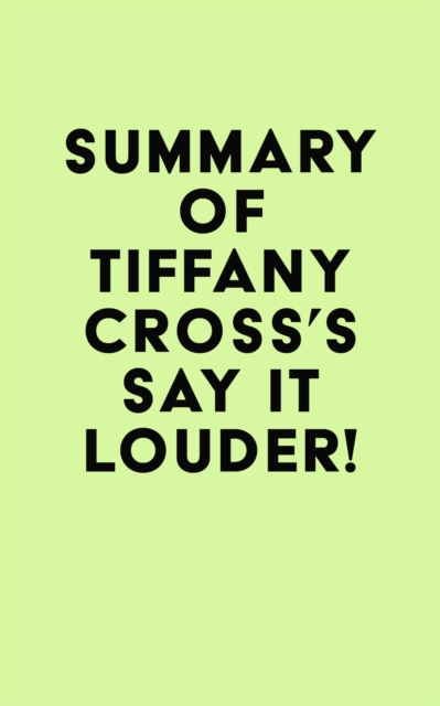 Summary of Tiffany Cross's Say It Louder!, EPUB eBook