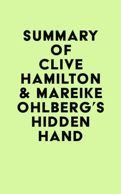 Summary of Clive Hamilton & Mareike Ohlberg's Hidden Hand, EPUB eBook