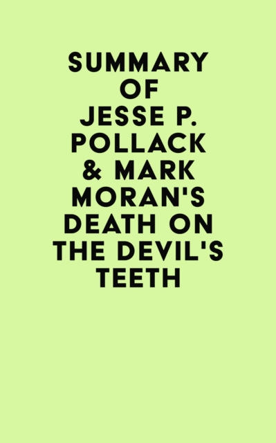Summary of Jesse P. Pollack & Mark Moran's Death on the Devil's Teeth, EPUB eBook