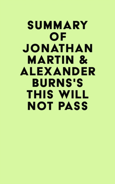 Summary of Jonathan Martin & Alexander Burns's This Will Not Pass, EPUB eBook