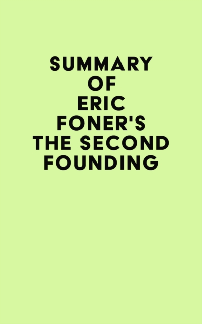 Summary of Eric Foner's The Second Founding, EPUB eBook
