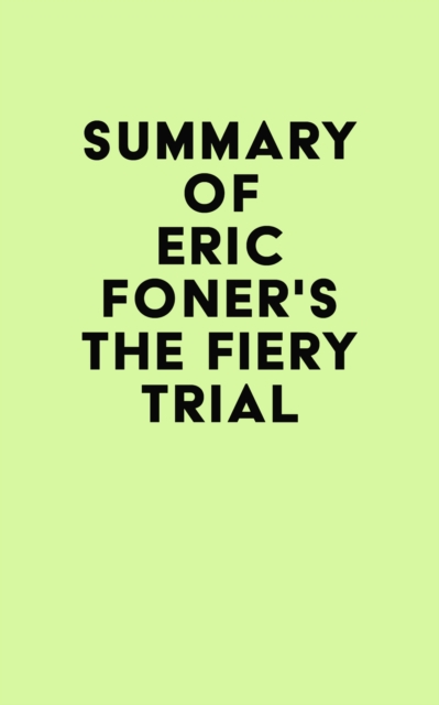 Summary of Eric Foner's The Fiery Trial, EPUB eBook