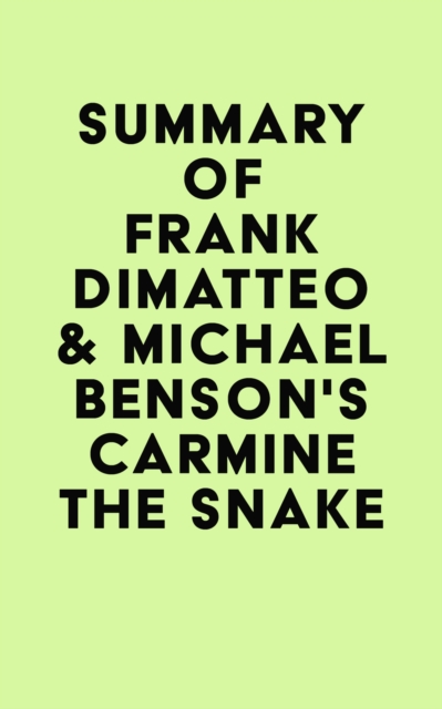 Summary of Frank Dimatteo & Michael Benson's Carmine the Snake, EPUB eBook