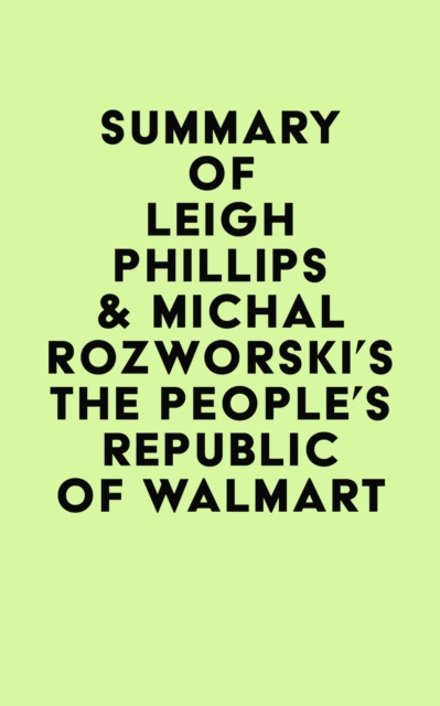 Summary of Leigh Phillips & Michal Rozworski's The People's Republic of Walmart, EPUB eBook