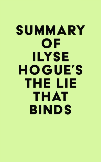 Summary of Ilyse Hogue's The Lie That Binds, EPUB eBook