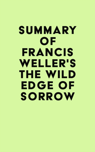 Summary of Francis Weller's The Wild Edge of Sorrow, EPUB eBook