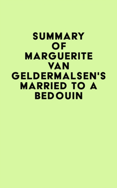 Summary of Marguerite van Geldermalsen's Married To A Bedouin, EPUB eBook