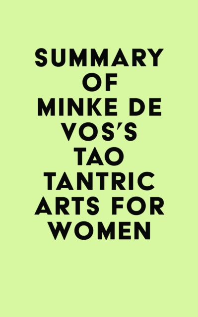 Summary of Minke de Vos's Tao Tantric Arts for Women, EPUB eBook