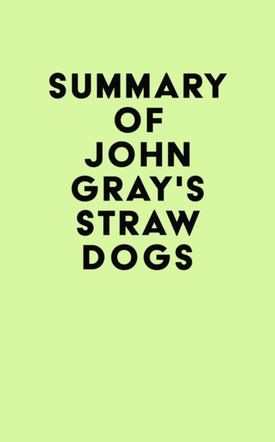 Summary of John Gray's Straw Dogs, EPUB eBook