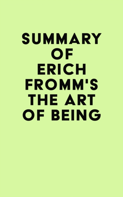 Summary of Erich Fromm's The Art of Being, EPUB eBook