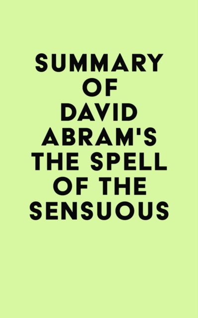 Summary of David Abram's The Spell of the Sensuous, EPUB eBook