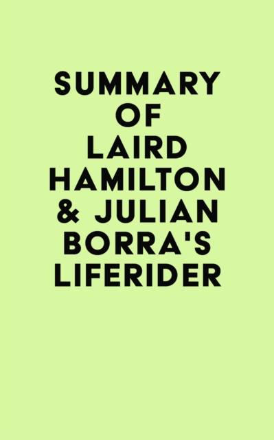 Summary of Laird Hamilton & Julian Borra's Liferider, EPUB eBook