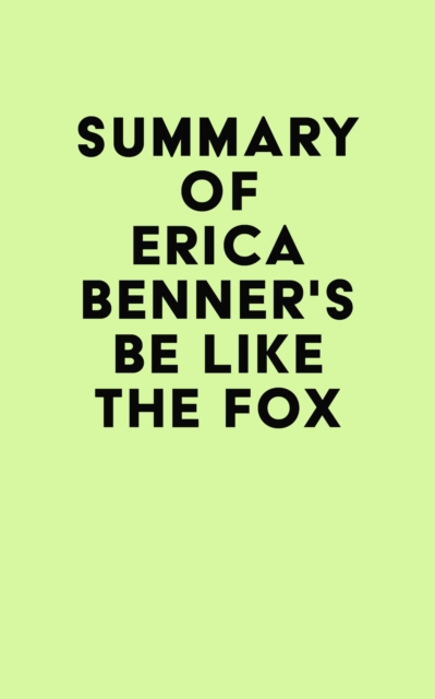 Summary of Erica Benner's Be Like the Fox, EPUB eBook
