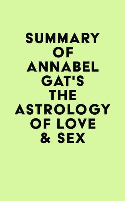Summary of Annabel Gat's The Astrology of Love & Sex, EPUB eBook