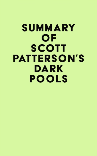 Summary of Scott Patterson's Dark Pools, EPUB eBook